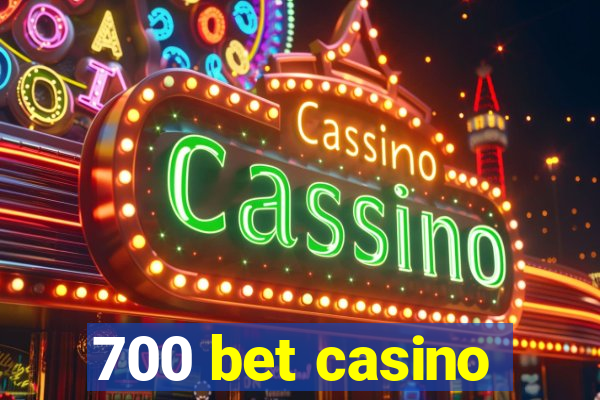 700 bet casino